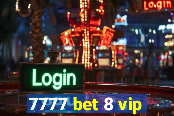 7777 bet 8 vip